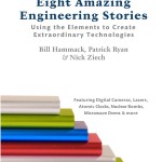 Eight Amazing Engineering Stories: Using the Elements to Create Extraordinary Technologies