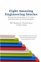 Eight Amazing Engineering Stories: Using the Elements to Create Extraordinary Technologies