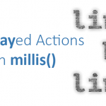 Delayed Actions with Millis